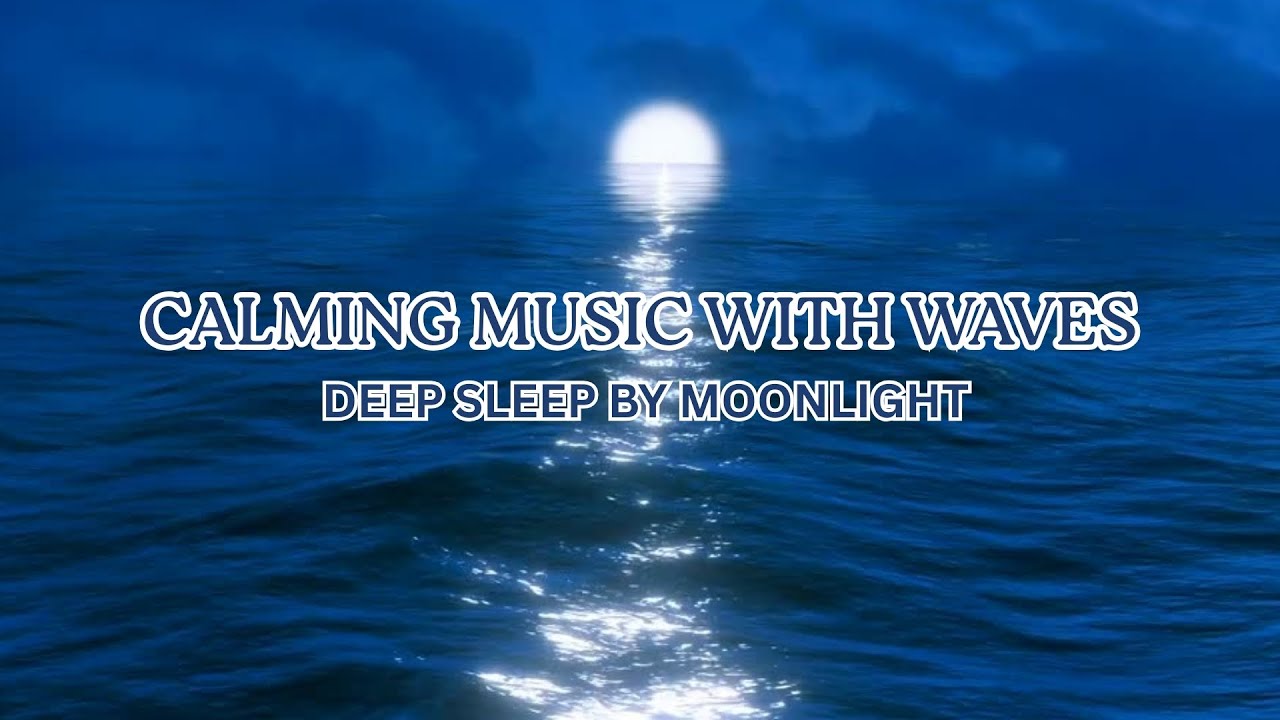 Moonlight Waves 🌊 Calm & Magical Deep Sleep Music | Relaxing Ocean Ambience (In 4k)