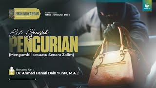 Pencurian (Al-Ghashb) | Ust. Dr. Ahmad Hanafi Dain Yunta, M.A.