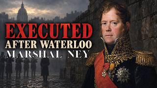 Marshal Ney’s Tragic Fate After Waterloo