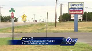 Two women arrested for child's death in hot car