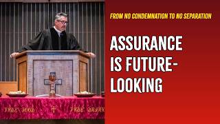No Separation | Assurance as a Future Looking Reality | Romans 8 18–39 | Dr. Daniel R. Hyde