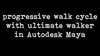 progressive walk cycle with ultimate walker in autodesk maya