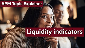 APM Topic Explainer: Liquidity Indicators
