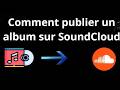 Comment publier un album sur SoundCloud - Guide complet