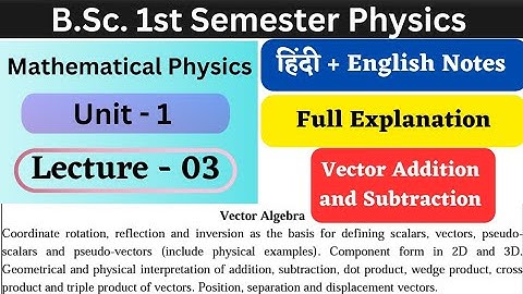 Vector Addition & Subtraction | Unit-1 | L-03 | Vector Algebra | Mathematical Physics | BSc 1st Sem