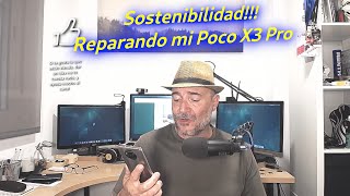 Contribuyendo a la sostenibilidad. Mi experiencia reparando mi Poco X3 Pro.