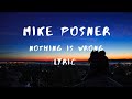 Mike Posner Nothing Is Wrong Lyric Video mp3