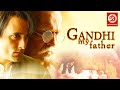 Gandhi My Father Full Movie | | Akshaye Khanna, Shefali Shah &amp; Bhumika Chawla | Hindi Movies
