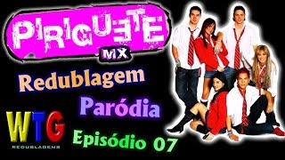 Piriguete MX Capítulo 07 (+16) - Paródia/Redublagem de Rebelde México - #57