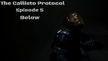 The Callisto Protocol | 4K HDR | Episode 5 | Below
