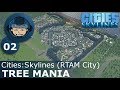 TREE MANIA - Cities Skylines: Ep. #2 - RTAM City
