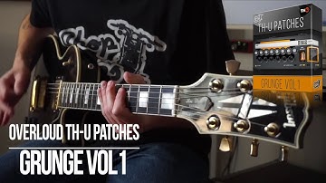 Overloud TH-U Full Patches | Grunge vol1 | Medley Demo (AIC, Soundgarden, Pearl Jam...)