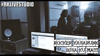 Rocker Kasarunk - Bisa Ku Mati [Live Studio]