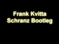 Frank kvitta schranz bootleg