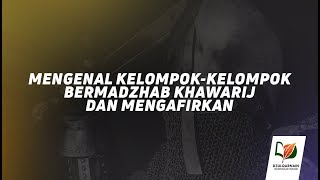 Mengenal Kelompok Bermadzhab Khawarij dan Mengafirkan - Salah Paham tentang Khilafah