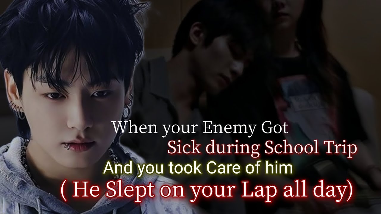When your enemy got sick during School Trip and you took care of him.