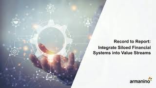 Integrate Siloed Financial Systems into Value Streams with Record to Report