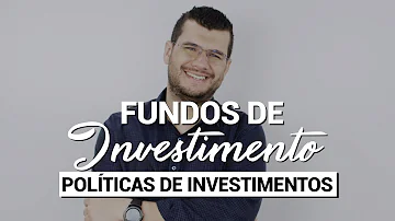 O que é a política de investimento de um fundo?