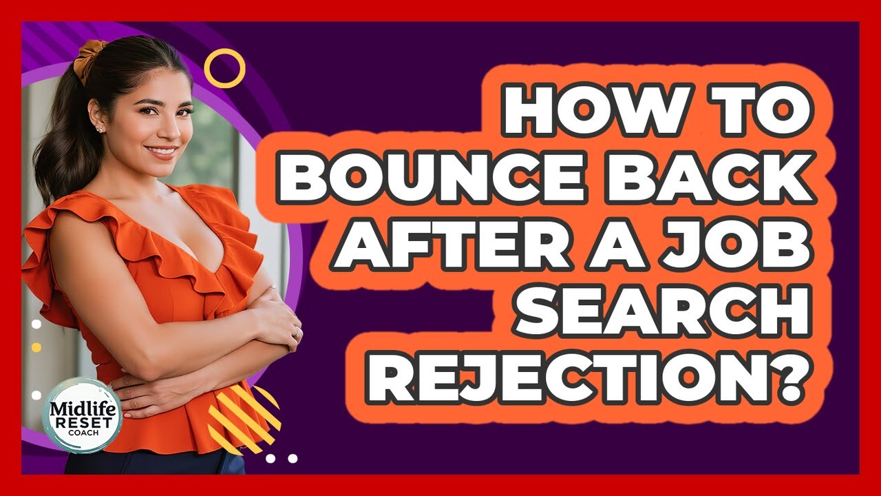 How To Bounce Back After A Job Search Rejection?