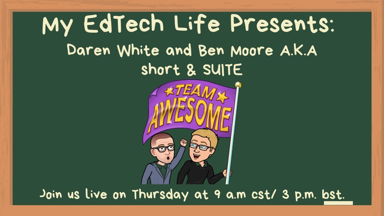 Episode 11: My EdTech Life Presents  Short & SUITE's Daren White and Ben Moore