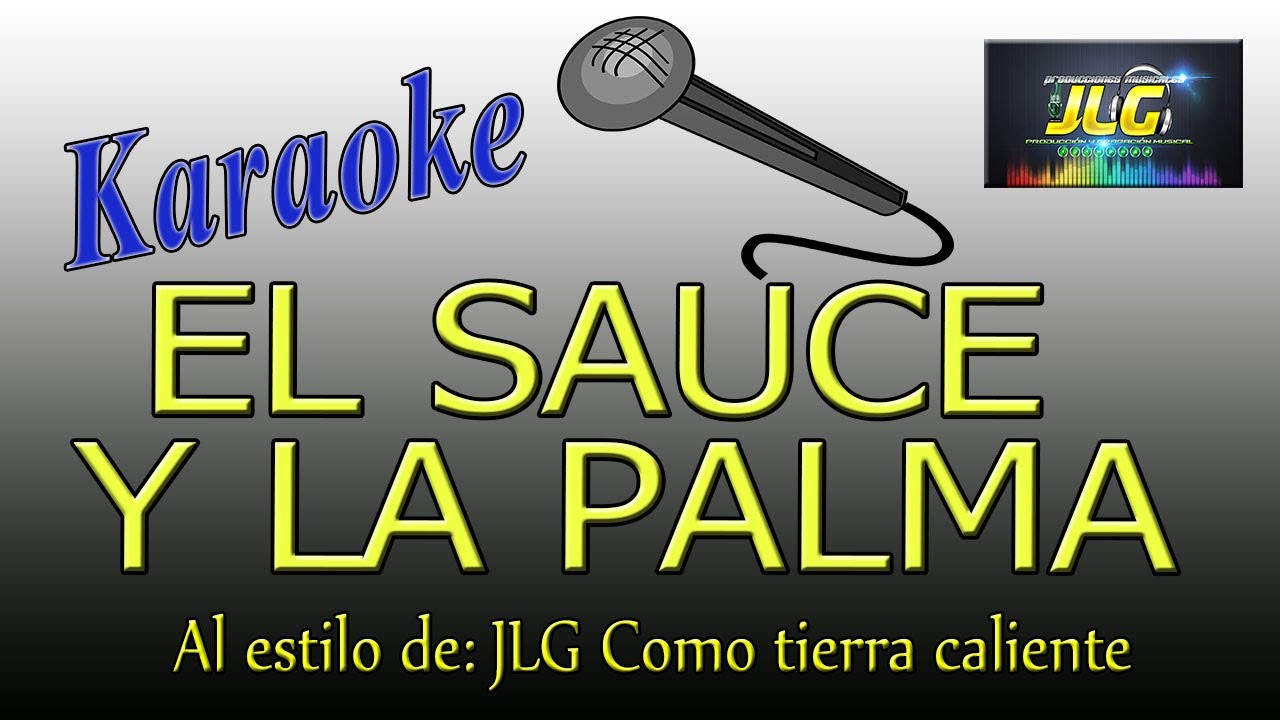 EL SAUCE Y LA PALMA Karaoke JLG
