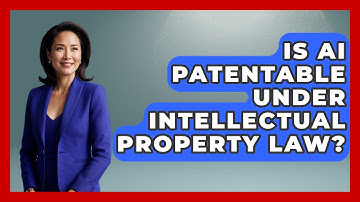 Is AI Patentable Under Intellectual Property Law? - AI and Technology Law