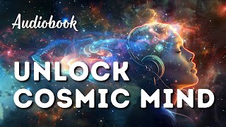 Audiobook: Unlock Your Cosmic Mind - Self Transformation for Full Potential