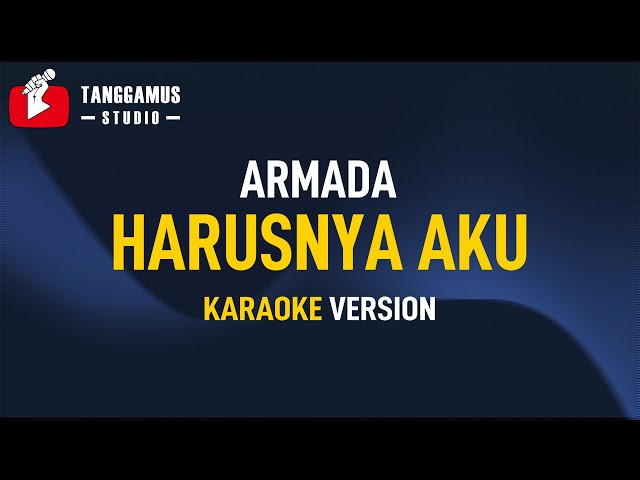 Harusnya Aku - Armada (Karaoke) class=