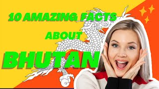 10 amazing facts about Bhutan.🔥😇