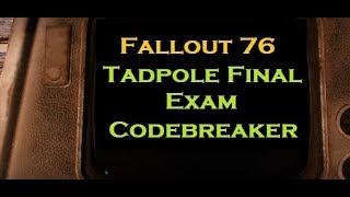 Fallout 76 - Tadpole Final Exam: Codebreaker (at Camp Lewis)