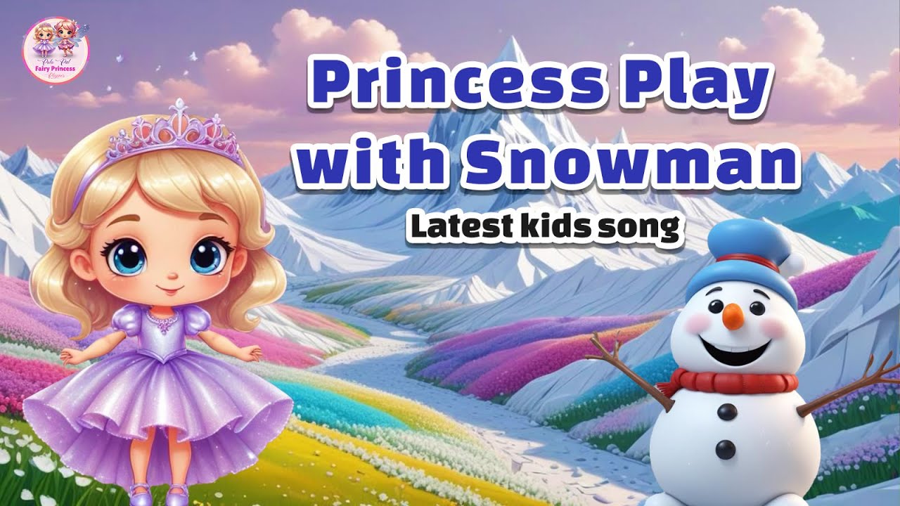 Here's a Princess Song with Cute Little Snowman at Fairy Princess Rhymes 