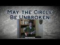 May the Circle Be Unbroken