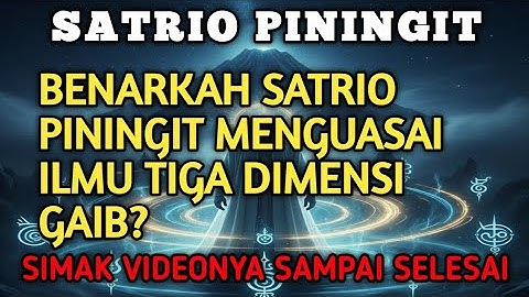 SATRIO PININGIT‼️BENARKAH SATRIO PININGIT MENGUASAI ILMU TIGA DIMENSI GAIB?”