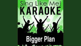 Bigger Plan (Karaoke Version with Guide Melody) (Originally Performed By Ira May)