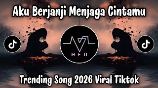 AKU BERJANJI MENJAGA CINTAMU - NEW TRENDING SONG 2026 !!