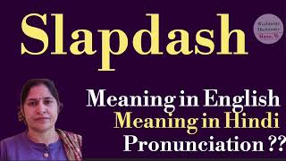 slapdash meaning l meaning of slapdash l slapdash ka hindi mein kya matlab hota hai l vocabulary l