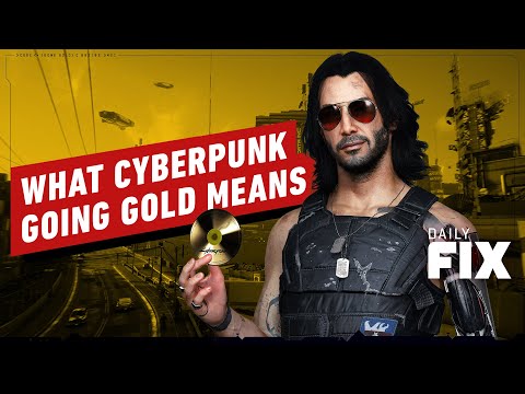 Cyberpunk 2077 Goes Gold: What Does This Mean? - IGN Daily Fix