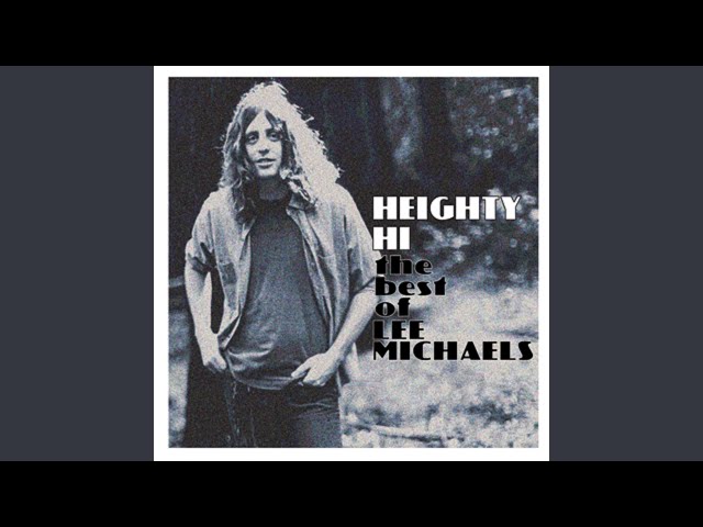 Lee Michaels - Heighty Hi