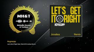 Royksopp - Let's Get It Right (feat. Astrid S) (Innellea Remix)