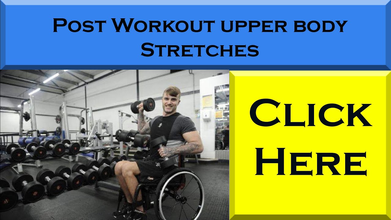 Wheelchair/Seated workout post exercise upper body stretches