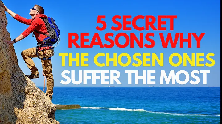 5 SECRET REASONS WHY THE CHOSEN ONES SUFFER THE MOST