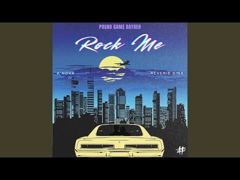 Rock Me (feat. K'Nova & Reverie Sina) - YouTube