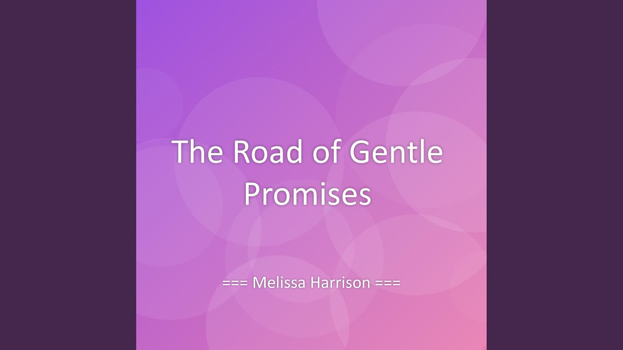 The Road of Gentle Promises