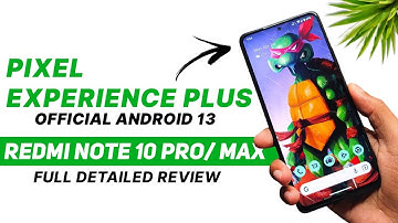 Pixel Experience Plus 13.0 Official - Redmi Note 10 Pro/Pro Max - Android 13 - Full Review