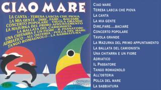 Canti popolari Italiani - Ciao Mare - Orchestra Spettacolare 'Bella Romagna'
