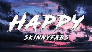 Happy - Skinnyfabs (lyrics) video