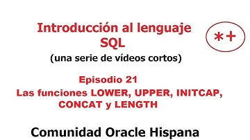 Introduccion al lenguaje SQL - Las funciones LOWER, UPPER, INITCAP, CONCAT y LENGTH (21)