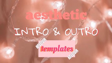 Aesthetic Intro Templates No Text with Matching Outro | Life with Ezra