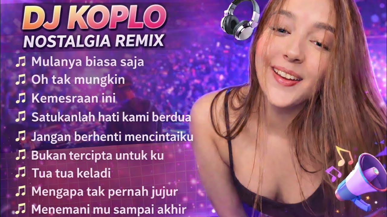 DJ KOPLO NOSTALGIA REMIX FULL BASS 🔥 Mulanya Biasa Saja, Kemesraan Ini, | Lagu Nostalgia Viral