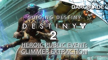 Glimmer Extraction : Heroic Public Events : Guiding Destiny 2